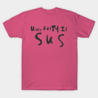 Uncle Monty Is SUS Black T-Shirt